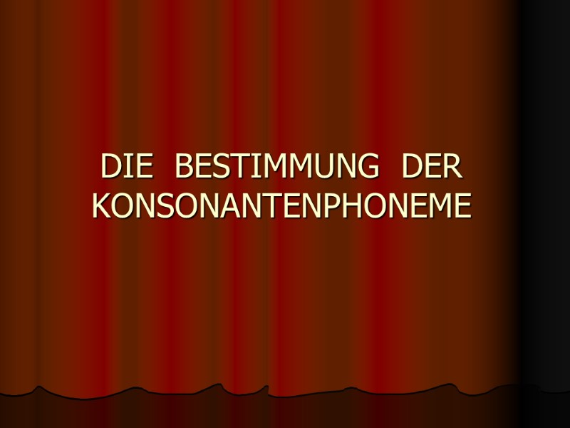 DIE  BESTIMMUNG  DER  KONSONANTENPHONEME